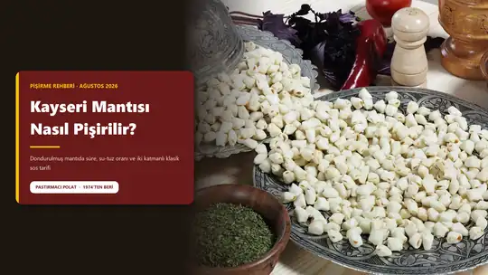 Kayseri Mantısı Nasıl Pişirilir? Hazır ve Dondurulmuş Mantıda Süre + Sos